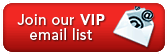 Join our VIP email list